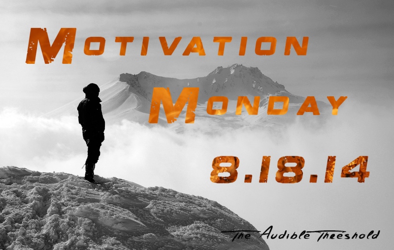 Motivation Monday 8.18.14